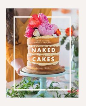 Hardcover Naked Cakes: Simply Beautiful Handmade Creations Book