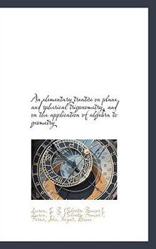 An Elementary Treatise on Plane and Spherical Trigonometry, and on the Application of Algebra to Geo
