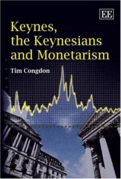 Hardcover Keynes, the Keynesians and Monetarism Book