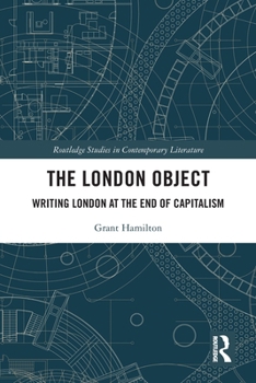 Paperback The London Object: Writing London at the End of Capitalism Book