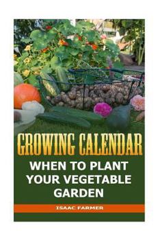 Paperback Growing Calendar: When To Plant Your Vegetable Garden Book