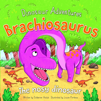 Brachiosaurus: The Nosy Dinosaur