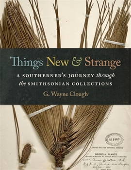 Hardcover Things New and Strange: A Southerner's Journey Through the Smithsonian Collections Book