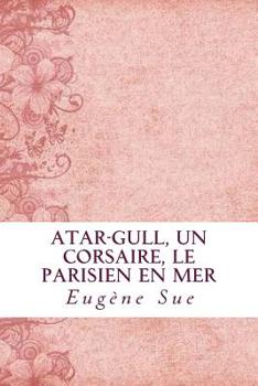 Atar Gull; Un Corsaire; Le Parisien en Mer; Voyages et Aventures