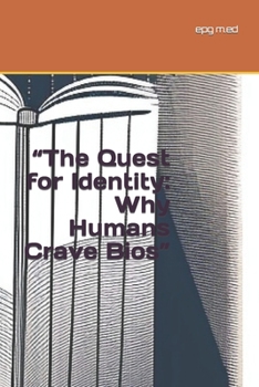 Paperback "The Quest for Identity: Why Humans Crave Bios" Book