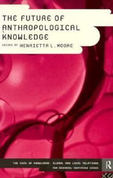 Paperback The Future of Anthropological Knowledge Book