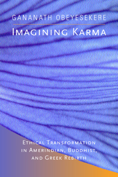 Paperback Imagining Karma: Ethical Transformation in Amerindian, Buddhist, and Greek Rebirth Volume 14 Book