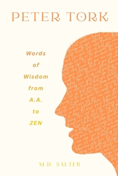 Peter Tork: Words of Wisdom from A.A. to ZEN (Words of Wisdom Series)