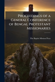 Proceedings of a General Conference of Bengal Protestant Missionaries