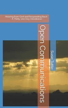 Paperback Open Communications: Hearing from God and Responding Back A Thirty-one Day Devotional Book