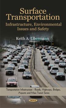 Hardcover Surface Transportation: Infrastructure, Environmental Issues and Safety (Transportation Infrastructure-roads, Highways, Bridges, Airports and Mass Transit) Book