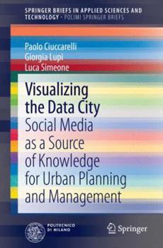 Paperback Visualizing the Data City: Social Media as a Source of Knowledge for Urban Planning and Management Book