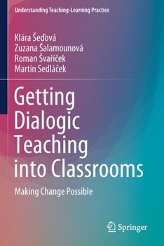 Paperback Getting Dialogic Teaching Into Classrooms: Making Change Possible Book