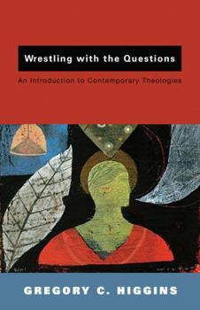 Paperback Wrestling with the Questions: An Introduction to Contemporary Theologies Book
