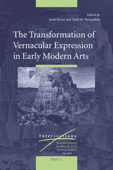 Hardcover The Transformation of Vernacular Expression in Early Modern Arts Book