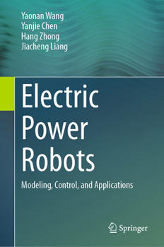 Hardcover Electric Power Robots: Modeling, Control, and Applications Book