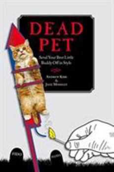 Paperback Dead Pet: Send Your Best Little Buddy Off in Style Book