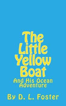 Paperback The Little Yellow Boat: And His Ocean Adventure Book