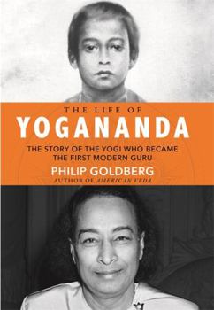 Hardcover The Life of Yogananda: The Story of the Yogi Who Became the First Modern Guru Book