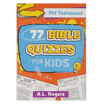 77 Bible Quizzes for Kids: Old Testament