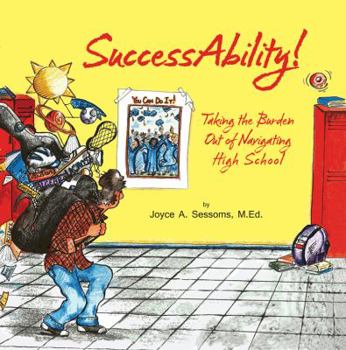 Paperback SuccessAbility!: Taking the Burden Out of Navigating High School Book