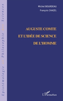 AUGUSTE COMTE ET L'IDÉE DES SCIENCES DE L'HOMME (Épistémologie Et Philosophie Des Sciences) (French Edition)
