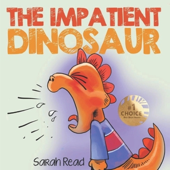 Paperback The Impatient Dinosaur: (Children's Books About Emotions & Feelings, Kids Ages 3 5, Preschool, Kindergarten) Book