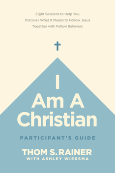 Paperback I Am a Christian Participant's Guide: Eight Sessions to Help You Discover What It Means to Follow Jesus Together with Fellow Believers Book