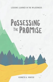 Paperback Possessing The Promise: Lessons Learned In The Wilderness (Book 3) Book