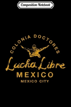 Composition Notebook: Wrestling Lucha Libre Luchador Mexican Wrestler Vintage  Journal/Notebook Blank Lined Ruled 6x9 100 Pages