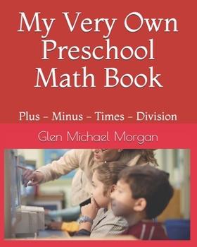 Paperback My Very Own Math Book: Plus - Minus - Times - Division Book