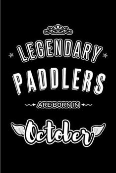 Paperback Legendary Paddlers are born in October: Blank Line Journal, Notebook or Diary is Perfect for the October Borns. Makes an Awesome Birthday Gift and an Book