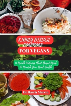 Paperback Kidney disease cookbook for vegans: 33 Mouth Watering Plant-Based Meal To Nourish Your Renal Health Book