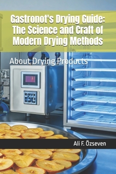 Paperback Gastronot's Drying Guide: The Science and Craft of Modern Drying Methods : About Drying Products Book