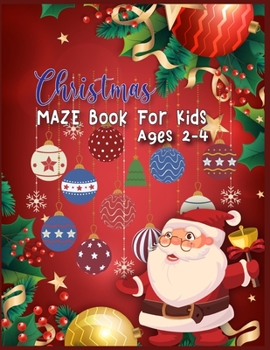 Paperback Christmas MAZE Book For Kids Ages 2-4: A Maze Activity Book for Kids (Maze Books for Kids) - A Brain Challenge Game For Kids Book