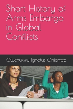 Paperback Short History of Arms Embargo in Global Conflicts Book