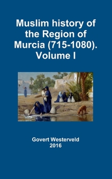 Hardcover Muslim history of the Region of Murcia (715-1080). Volume I Book
