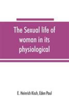 Paperback The sexual life of woman in its physiological, pathological and hygienic aspects Book