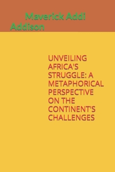 Paperback Unveiling Africa's Struggle: A Metaphorical Perspective on the Continent's Challenges Book