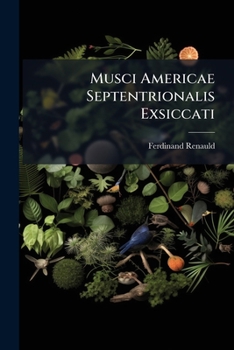 Paperback Musci Americae Septentrionalis Exsiccati: Notes Sur Quelques Espèces Distribuées Dans Cette Collection... [French] Book