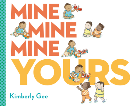 Hardcover Mine, Mine, Mine, Yours! Book
