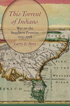 Hardcover This Torrent of Indians: War on the Southern Frontier, 1715 1728 Book