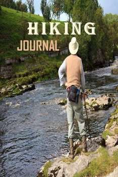 Hiking Journal: Hiking Logbook To Record And Rate Hikes, Hiking Journal With Prompts To Write In, Hiking Logbook And Hiker's Journal For Adventure Outdoors Lovers, 6" x 9" Travel Size With 115 Pages