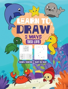 Paperback Learn to Draw Two Ways: Sea Life Book