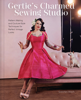 Hardcover Gertie's Charmed Sewing Studio: Pattern Making and Couture-Style Techniques for Perfect Vintage Looks Book