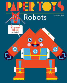 Paperback Paper Toys: Robots: 12 Paper Robots to Build Book