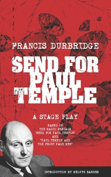 Paperback Send For Paul Temple (A Stage Play) based on the radio serials Send For Paul Temple and Paul Temple and the Front Page Men Book