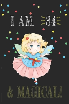 Paperback I AM 34 and Magical !! Fairy Notebook: A NoteBook For Fairy Lovers, Birthday & Christmas Present For Fairy Lovers, 34 years old Gifts Book