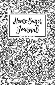 Paperback Home Buyer Journal: Black + White Floral Zen-Doodles - House Hunting Workbook, Realtor Gift for Buyer, First Time Home Buyer, Real Estate Book