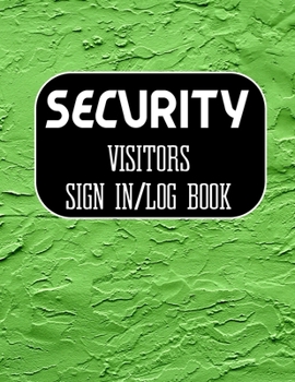 Security Visitors Sign in Log Book: Logbook for Front Desk Security, Business, Doctors, Schools, hospitals & offices (guest sign book business)